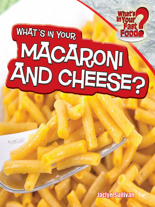 Title details for What's in Your Macaroni and Cheese? by Jaclyn Sullivan - Available